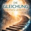 Die Gleichung deines Lebens – Band I